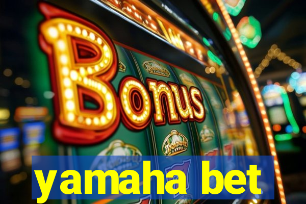 yamaha bet