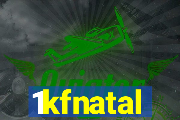 1kfnatal