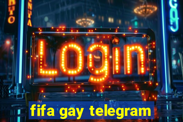 fifa gay telegram