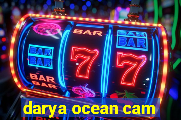 darya ocean cam