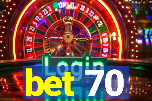 bet 70