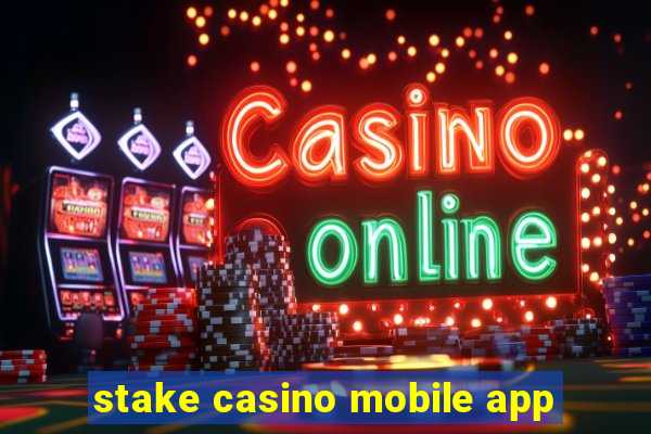 stake casino mobile app