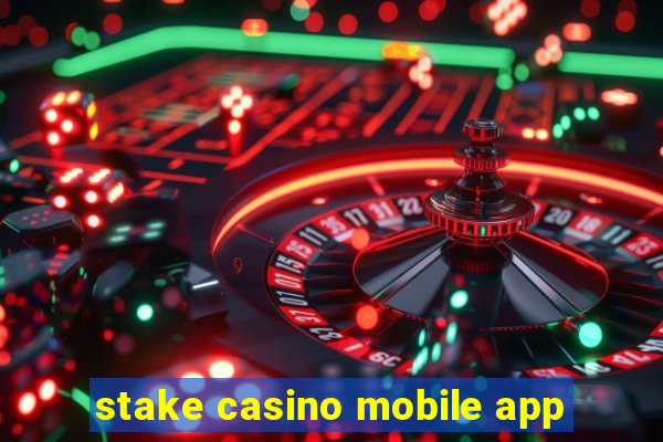 stake casino mobile app