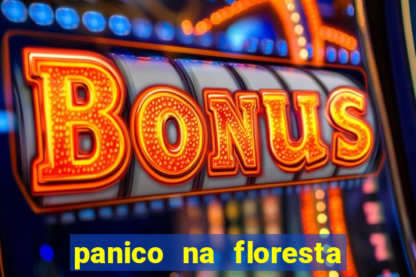 panico na floresta 2 filme completo dublado mega filmes