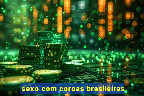 sexo com coroas brasileiras