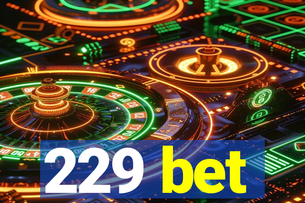 229 bet