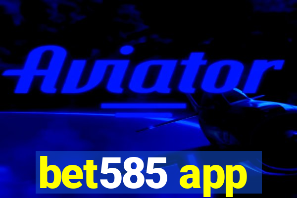 bet585 app