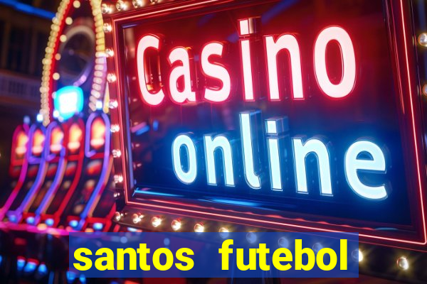 santos futebol clube peneiras