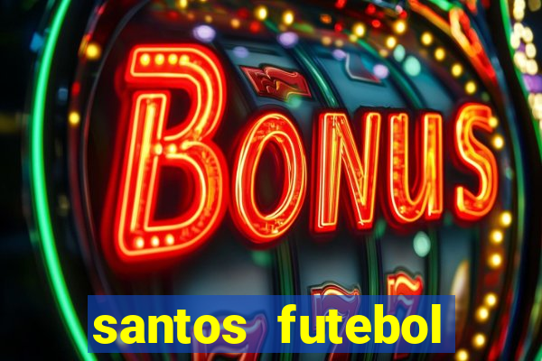 santos futebol clube peneiras