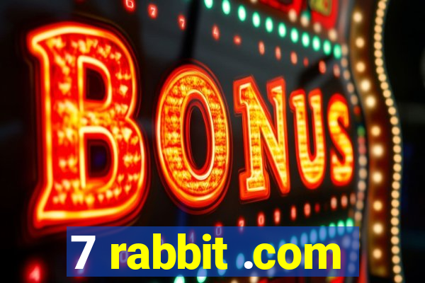 7 rabbit .com