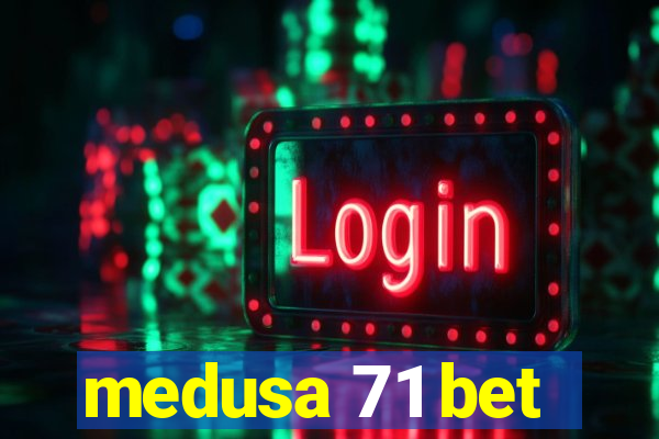 medusa 71 bet