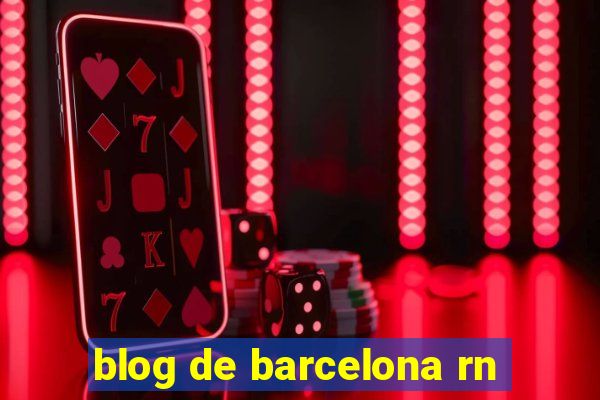 blog de barcelona rn