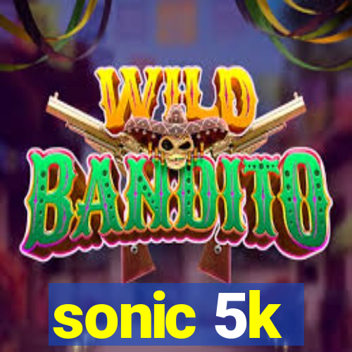 sonic 5k