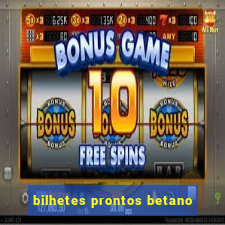 bilhetes prontos betano