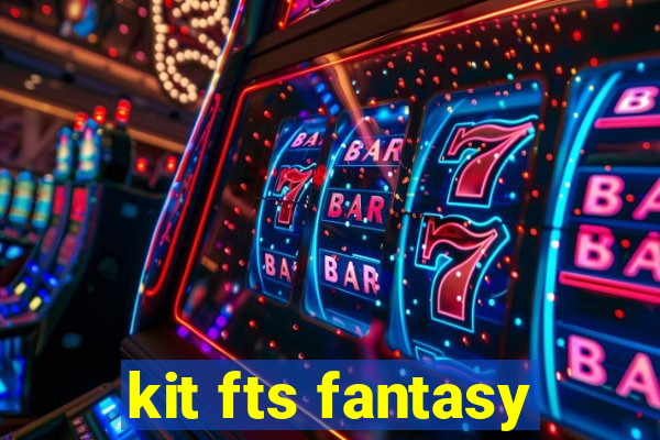 kit fts fantasy