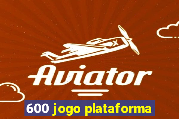 600 jogo plataforma