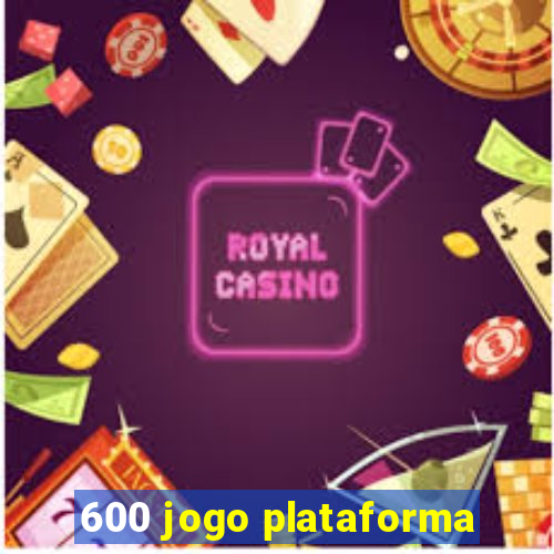 600 jogo plataforma