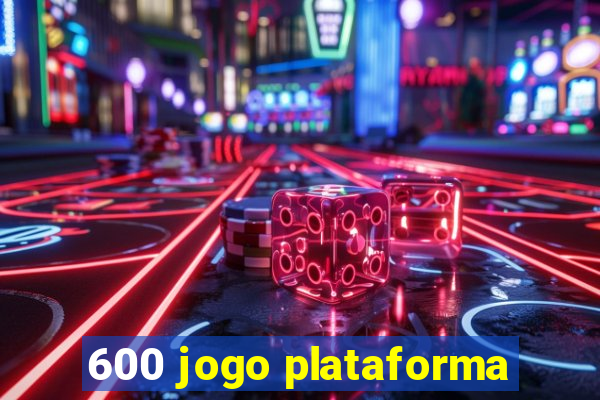 600 jogo plataforma