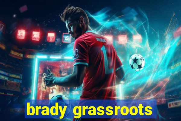 brady grassroots