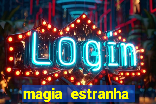 magia estranha filme completo dublado google drive