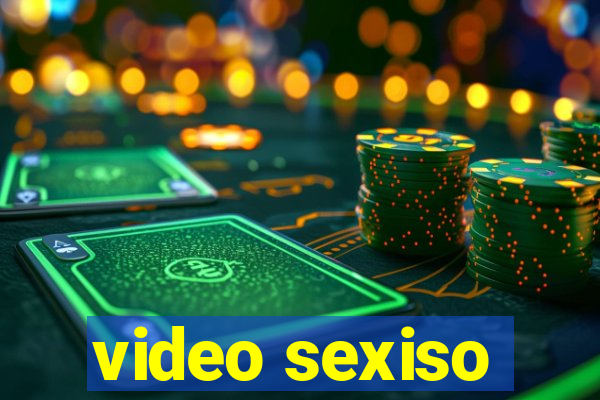 video sexiso