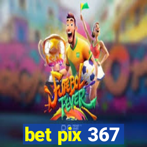 bet pix 367