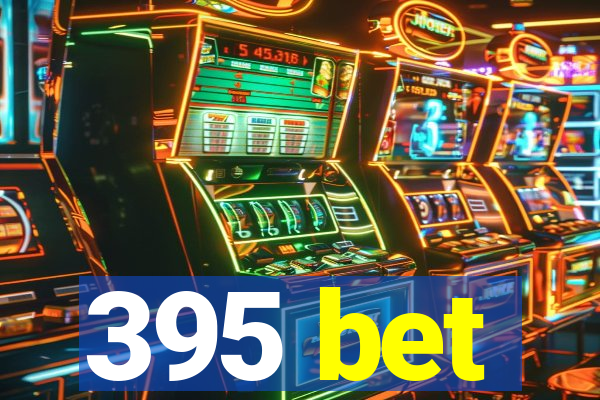 395 bet