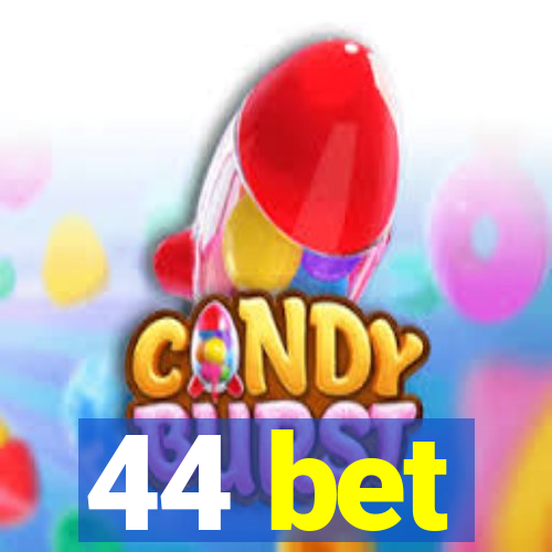 44 bet