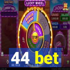 44 bet