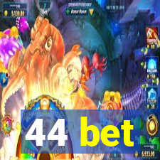 44 bet