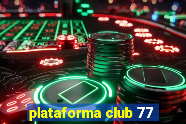 plataforma club 77