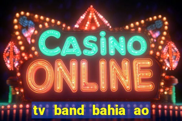 tv band bahia ao vivo online