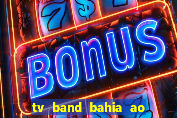 tv band bahia ao vivo online