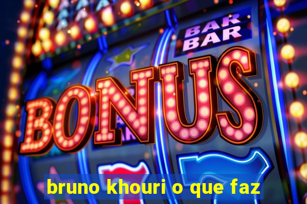 bruno khouri o que faz