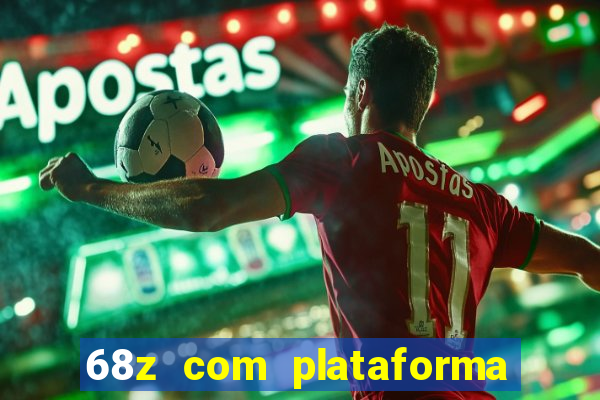 68z com plataforma de jogos