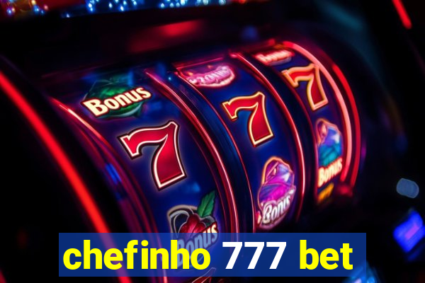 chefinho 777 bet