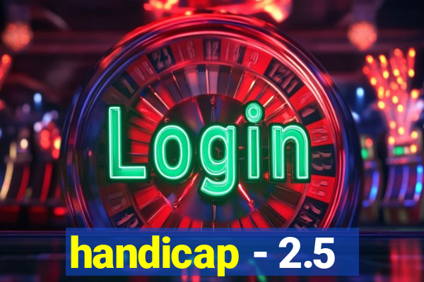 handicap - 2.5