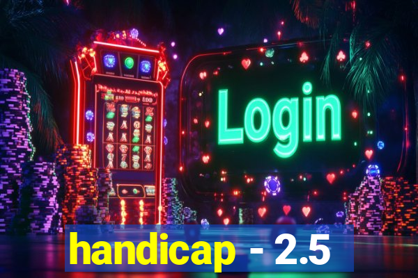 handicap - 2.5