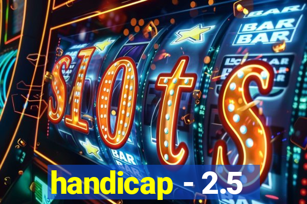 handicap - 2.5