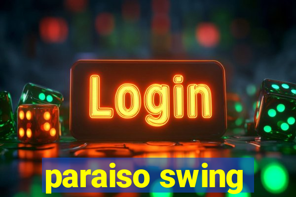 paraiso swing