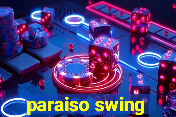 paraiso swing