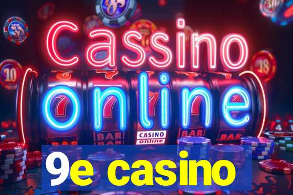 9e casino