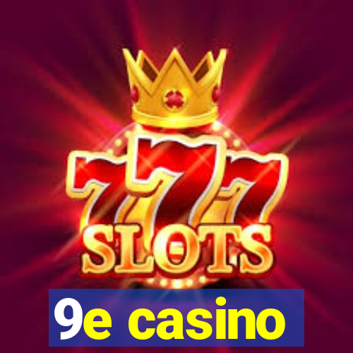 9e casino