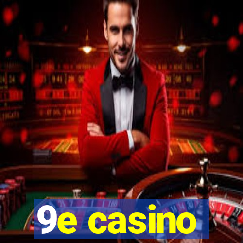 9e casino