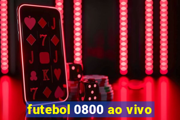 futebol 0800 ao vivo