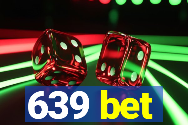 639 bet