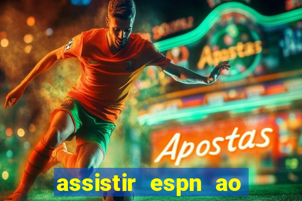 assistir espn ao vivo multicanais