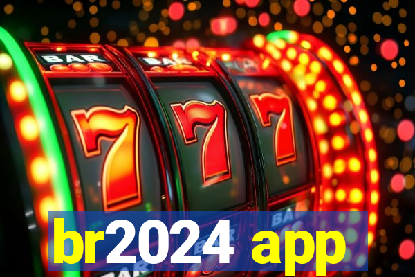 br2024 app