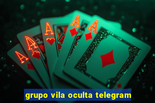 grupo vila oculta telegram