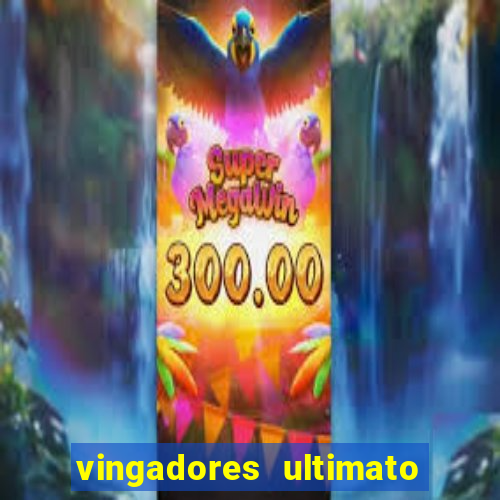 vingadores ultimato filme completo dublado